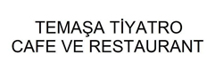 Temaşa Tiyatro Cafe & Restaurant